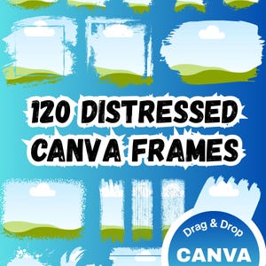 May include: A digital graphic with 120 distressed Canva frames in various shapes, including circles, squares, and stars. The frames feature a blue sky, green hills, and white clouds. The text "120 DISTRESSED CANVA FRAMES" is displayed prominently.