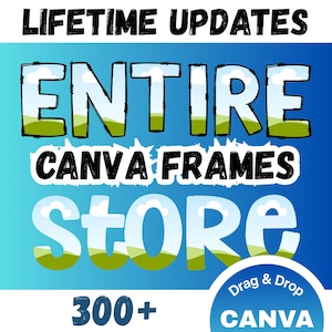 May include: A graphic with text that reads "ONE-TIME PAYMENT LIFETIME UPDATES ENTIRE CANVA FRAMES STORE 300+ FRAMES" on a blue and white gradient background. A blue circle with the words "Drag & Drop CANVA" is in the lower right corner.