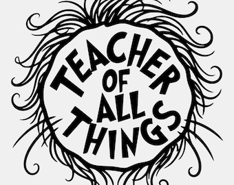 Teacher of All Things SVG PNG: Whimsical Dr. Seuss Style Design (Digital Download)
