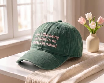 Embroidered I Don't Like Being Told What To Do Unless I'm Naked Wash Trucker Hat, Adult Humor Hat, Relatable Humor Cap, Stylish Outdoor Gift