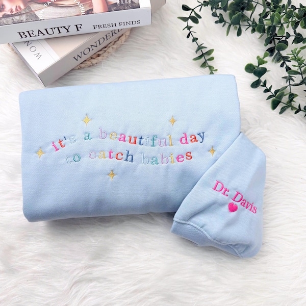Sudadera bordada "Es un día hermoso para atrapar bebés", bonito suéter de enfermera, regalo de enfermera de parto y parto, atuendo de médico obstetra, divertida camiseta de ginecología