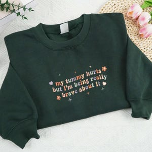 My Tummy Hurts But Im Being Really Brave About It Embroidered Sweatshirt, My Tummy Hurts Crewneck,Chronic Illness Shirt,Tummy Ache Survivor