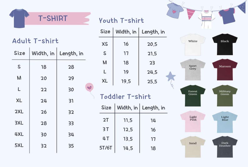 May include: A size chart for t-shirts in adult, youth, and toddler sizes. The chart shows the width and length in inches for each size. The chart also includes a color chart with different t-shirt colors.