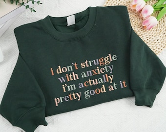 Embroidered I Don't Struggle With Anxiety Shirt, Mental Health Hoodie, Funny Quote Sweatshirt, Trendy Outfit, Sarcasm Shirt, Shirt For Women