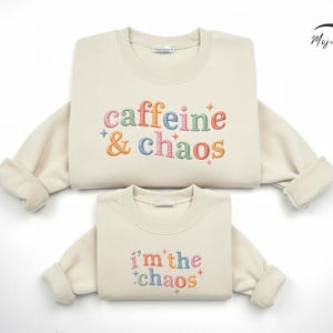 EMBROIDERED Caffeine And Chaos Matching Sweatshirt, Cute I'm The Chaos Crewneck, Matching Mom And Me Shirt, Funny Mom And Child Outfit