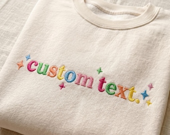 EMBROIDERED Personalized Text Sweatshirt, Customizable  Quote Crewneck, Family Matching Apparel, Custom Team Gift Idea, Create Your Own Tee