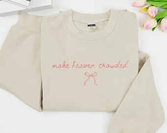 EMBROIDERED Make Heaven Crowded Sweatshirt, Inspirational Crewneck, Christian Apparel Gift, Coquette Bow Faith Hoodie, Bible Verse Sweater.