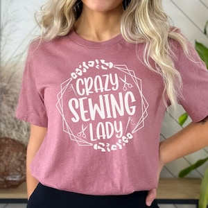 Crazy Sewing Lady Shirt, Sewing Shirt, Sewing Lover Gift, Quilter Shirt, Cute Sewing Shirt, Sewer Gift, Seamstress Shirt, Sewer Shirt