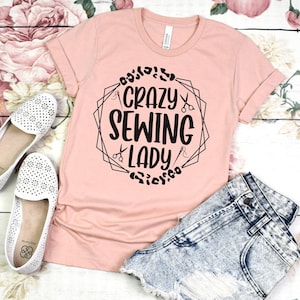 Crazy Sewing Lady Shirt, Sewing Shirt, Sewing Lover Gift, Quilter Shirt, Cute Sewing Shirt, Sewer Gift, Seamstress Shirt, Sewer Shirt