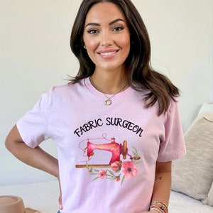 Fabric Surgeon Shirt, Sewing Shirt, Funny Sew T-Shirt, Quilter Shirt, Quilter Gift, Sewing Lover Shirt, Sewer Gift, Women Shirt, Tailor Tee