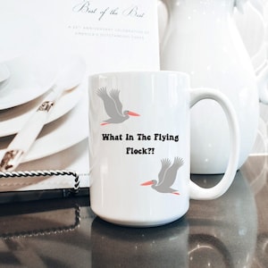 Pelican Mug, What in the Flying Flock Mug, Cute Coffee Cup, Funny Coffee Cup, Gift for Pelican Lover, Pelican Lover Mug, Cute Pelican Mug