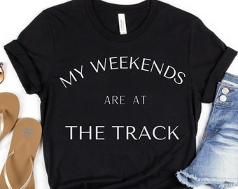 Racing Shirts, My Weekends Are At The Track Shirt, Weekends Are For Racing, Race Day Shirt, Racing Shirts for Women, Stock Car, Dirt Track