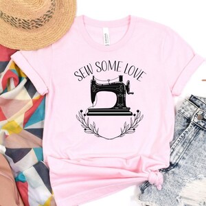 Sewing Shirt, Sew Some Love, Gift for Sewer, Sewing Lover Shirt, Quilting Shirt, Gift for Quilter, Sewing Gift, Quilting Gifts for Women