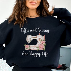 Sewing Sweatshirt, Coffee and Sewing Sweatshirt, Quilting Sweatshirt, Seamstress Gift, Sewing Lover Pullover, Sewer Gift, Quilter Crewneck