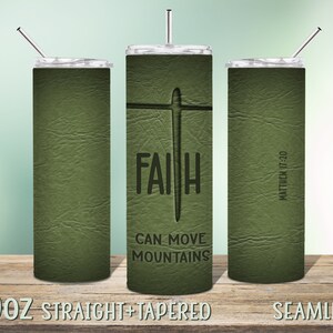 Faith can move mountains, Christian 20oz Skinny Tumbler Sublimation Seamless Instant Download Design PNG, Bible Verse, Olive green leather