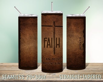 Christian Tumbler Sublimation Design for 20oz - 30oz Skinny Tumbler, Instant Download Seamless PNG, Bible Verse, Faith can move mountains