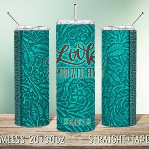 May include: A turquoise and brown tumbler with a floral pattern and the text "Look & You Will Find" and "Jeremiah 29:13".
