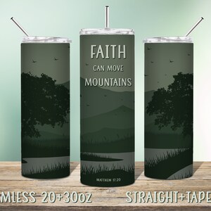 May include: A green and gray stainless steel tumbler with a mountain scene and the text "Faith can move mountains Matthew 17:20".