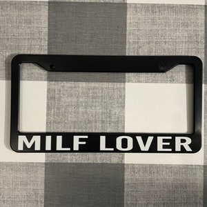 MILF LOVER Funny Humor Prank  License Plate Frame For Car Truck Suv *Glitter Options Available*