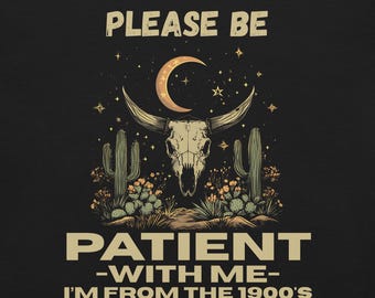 Funny Retro T-Shirt: Please Be Patient, I'm From The 1900s