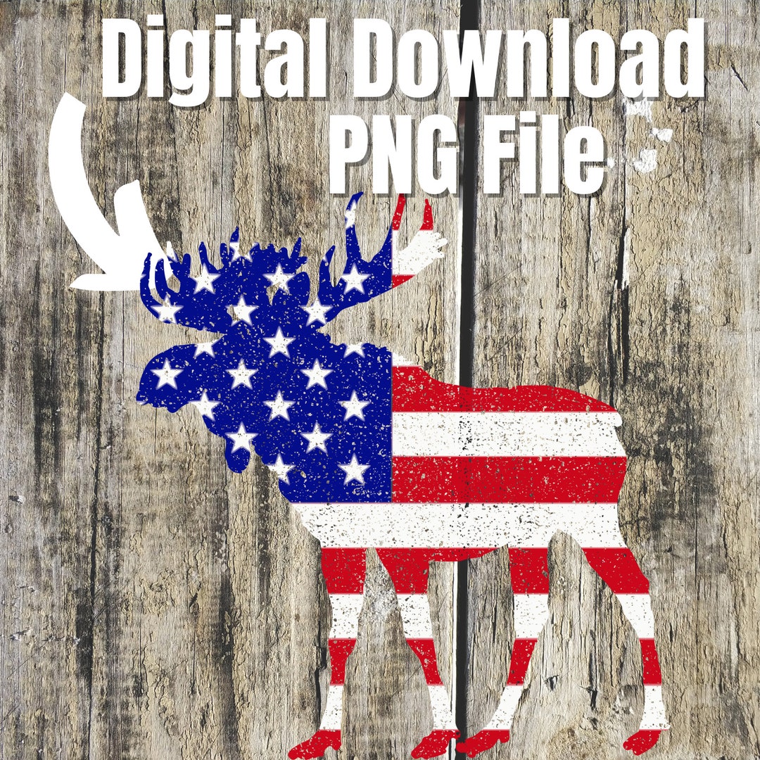 Moose USA Flag Patriot Digital Download, Independence Day PNG, 4th of ...