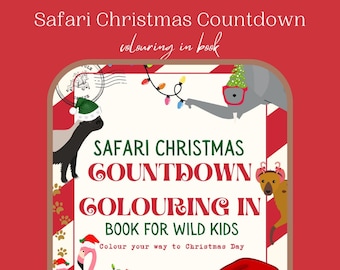 Safari Christmas Countdown Colouring In Book: Colour your way to Christmas Day