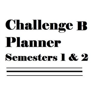 May include: A white document featuring bold black text that reads Challenge B Planner Semesters 1 & 2, positioned above three horizontal black lines. The layout is clean and simple, presenting the title clearly in a standard serif font style.