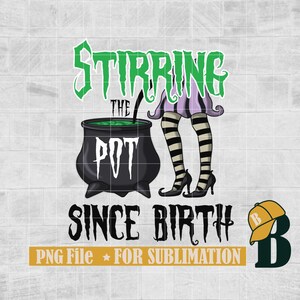 May include: A green, black, and purple Halloween-themed graphic design with a witch stirring a cauldron and the text "Stirring the Pot Since Birth". The design also includes a baseball cap with the letter "B" on it.