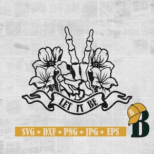Let it be Svg Png, Floral Skeleton hand Svg, Skeleton Svg, Skeleton Hands svg, Halloween Svg, Cricut & Silhouette, Clipart | Png Dxf Jpg Eps