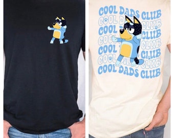 Cool Dads Clubs Shirt, Bandit Heeler Shirt, Father's Day T Shirt, Bluey Dad Shirt, Bluey Gifts for Dad, Dad Birthday Gift, 2 Sides T-Shirts