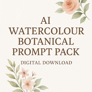 May include: A digital download graphic with the text "AI WATERCOLOUR BOTANICAL PROMPT PACK" in brown, surrounded by watercolor floral illustrations in peach and green.