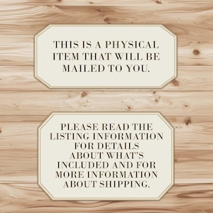 May include: Two cream-colored rectangular signs with a light brown border are displayed on a wooden background. The top sign reads, "THIS IS A PHYSICAL ITEM THAT WILL BE MAILED TO YOU." The bottom sign reads, "PLEASE READ THE LISTING INFORMATION...ABOUT SHIPPING."