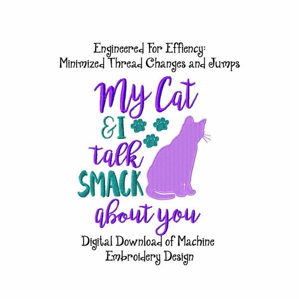 My Cat and I Talk Smack About You Machine Embroidery Design Instant Download File