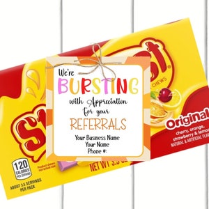 May include: A 3x3 inch tag with a yellow, orange, and pink striped background. The tag says "We're BURSTING with Appreciation for your REFERRALS" with space for a business name, name, and phone number. The tag is attached to a red and yellow package of Starburst Original Chews.