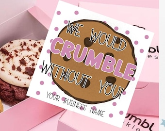 We would Crumble without you- Gift Tag - Business Marketing and Advertising- Thank You Card