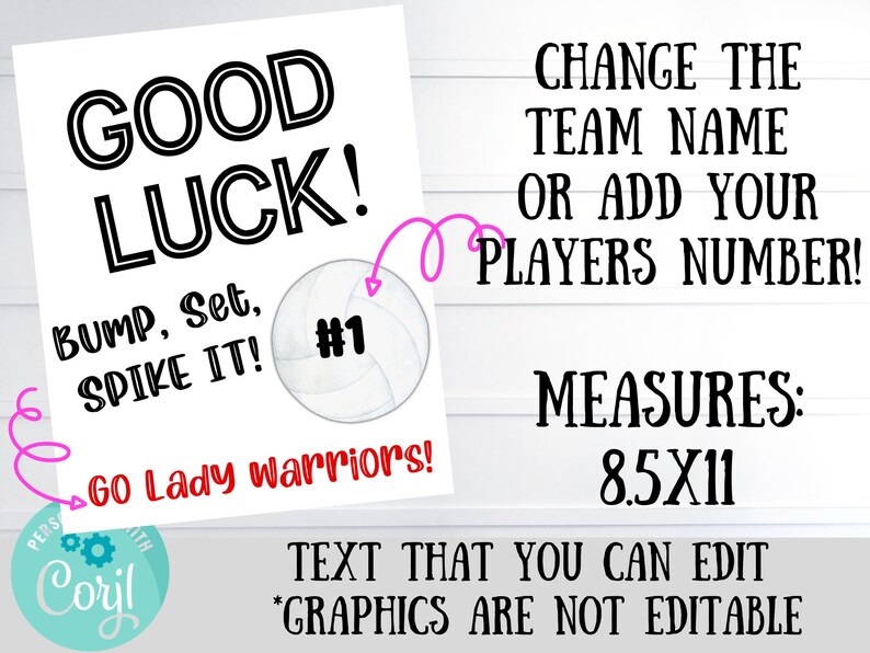 May include: A printable 8.5x11 inch sign with a volleyball graphic and the text "GOOD LUCK! BUMP, Set, SPIKE IT! #1 GO Lady warriors!" The text is editable, but the graphics are not.