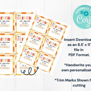 May include: Printable 8.5 x 11 inch PDF with eight orange and yellow striped cards that say "We're bursting with appreciation for your referrals". The cards have trim marks for easy cutting.
