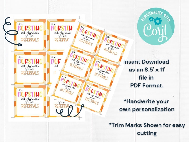 May include: Printable 8.5 x 11 inch PDF with eight orange and yellow striped cards that say "We're bursting with appreciation for your referrals". The cards have trim marks for easy cutting.