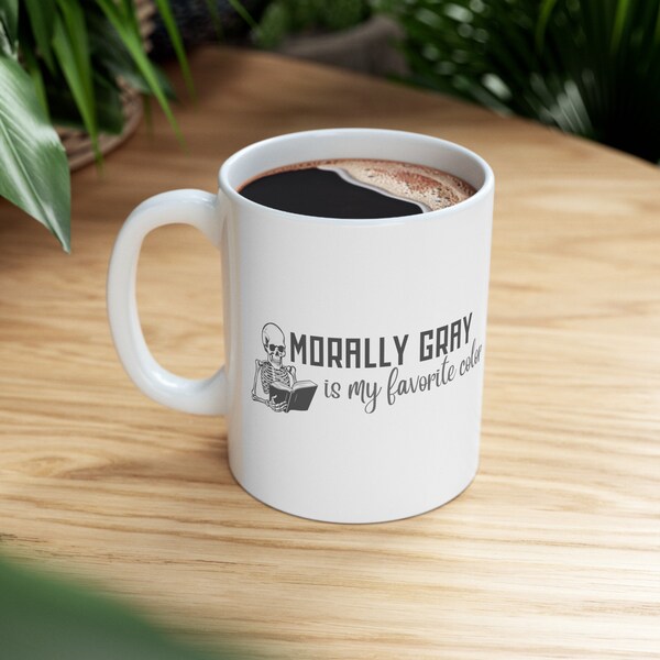 Morally Gray ceramic mug  Morally Grey Is My Favorite Color Mug Book Nerd Gifts Book Lover Mug Bookish Things Bookish Mug Literary Mug