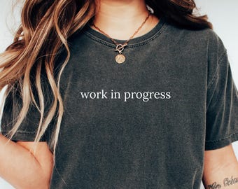Work In Progress Comfort Colors T-Shirt, Sarcastic Trendy Tee