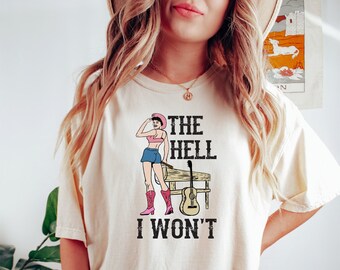 The Hell I Won't Cowgirl Western Printed T-Shirt, Comfort Colors Brand Shirt, Cowboy Shirt, Southern Shirt, Western Clothing