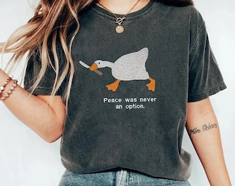 Peace Was Never An Option Goose T-Shirt - Comfort Colors, Embroidered