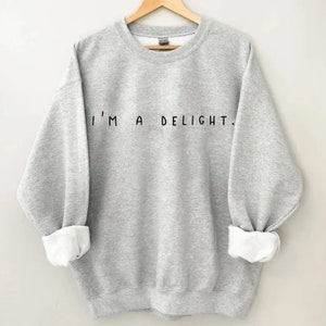 I&#39;m a Delight Sweatshirt, Sweatshirts for Women, I&#39;m a Delight Shirt, Women&#39;s Sweatshirts, I am a Delight Sweatshirts for Women Trendy