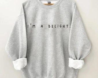 I&#39;m a Delight Sweatshirt, Sweatshirts for Women, I&#39;m a Delight Shirt, Women&#39;s Sweatshirts, I am a Delight Sweatshirts for Women Trendy