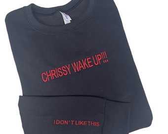 Chrissy Wake Up I Don’t Like This Embroidered Unisex Crewneck Sweatshirt