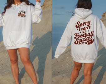 Sorry Can't It's Football Season Printed Sweatshirt, Girly Fall Football Hoodie, Football Season Front and Back Printed Crewneck
