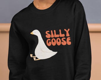 Silly Goose Sweatshirt: Funny Goose Graphic Sweater