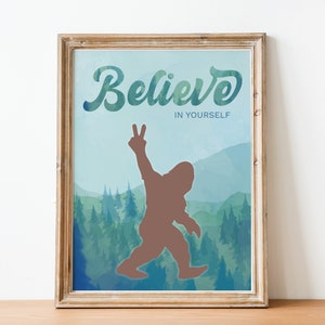 Believe In Yourself, Printable, Digital Print, Nature Wall Art, Cabin Decor, Wall Art Printable, Wilderness Art, Bigfoot Wall Art