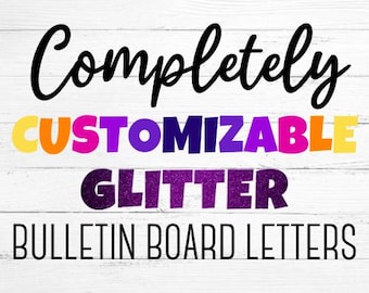 Pre-Cut GLITTER Bulletin Board Letters - COMPLETELY CUSTOMIZABLE