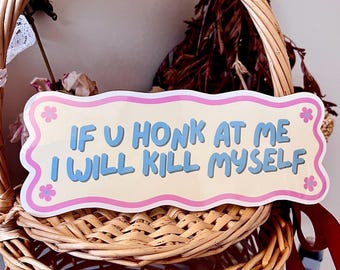 If U Honk At Me Bumper Sticker: Funny Car Sticker (8x3 in)